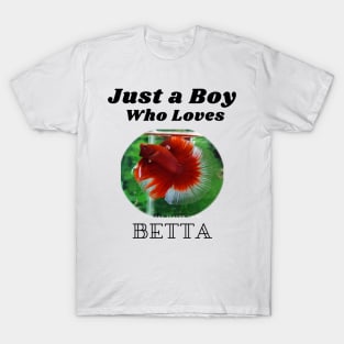 Just a Boy Who Loves Betta T-Shirt